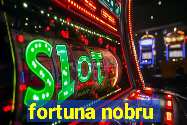 fortuna nobru